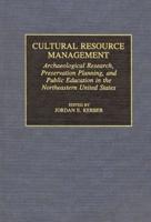 Cultural Resource Management: Archaeological Research, Preservation Planning, and Public Education in the Northeastern United States