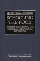 Schooling the Poor: A Social Inquiry Into the American Educational Experience