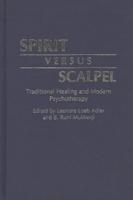 Spirit Versus Scalpel: Traditional Healing and Modern Psychotherapy