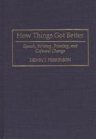 How Things Got Better: Speech, Writing, Printing, and Cultural Change