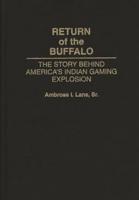 Return of the Buffalo: The Story Behind America's Indian Gaming Explosion
