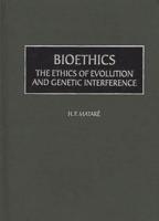 Bioethics: The Ethics of Evolution and Genetic Interference