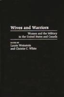 Wives and Warriors: Women and the Military in the United States and Canada
