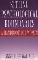 Setting Psychological Boundaries: A Handbook for Women