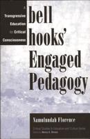 Bell Hooks' Engaged Pedagogy: A Transgressive Education for Critical Consciousness