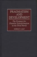 Pragmatism and Development: The Prospect for Pluralist Transformation in the Third World