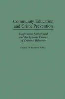 Community Education and Crime Prevention: Confronting Foreground and Background Causes of Criminal Behavior