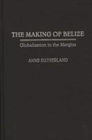 Making of Belize: Globalization in the Margins