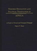 Western Education and Political Domination in Africa: A Study in Critical and Dialogical Pedagogy