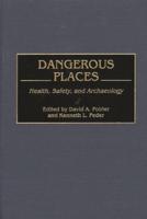 Dangerous Places: Health, Safety, and Archaeology