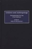 Children and Anthropology: Perspectives for the 21st Century
