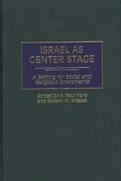 Israel as Center Stage: A Setting for Social and Religious Enactments