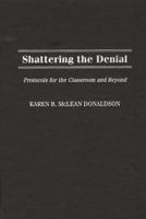Shattering the Denial: Protocols for the Classroom and Beyond
