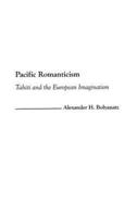 Pacific Romanticism: Tahiti and the European Imagination
