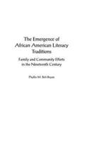 The Emergence of African American Literacy Traditions: Family and Community Efforts in the Nineteenth Century