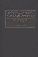 Beyond Modernism and Postmodernism: Essays on the Politics of Culture