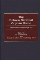 The Hebrew National Orphan Home: Memories of Orphanage Life