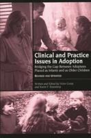 Clinical and Practice Issues in Adoption--Revised and Updated: Bridging the Gap Between Adoptees Placed as Infants and as Older Children