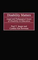 Disability Matters: Legal and Pedagogical Issues of Disability in Education