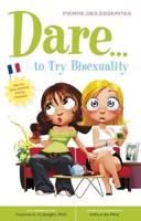 Dare--to Try Bisexuality