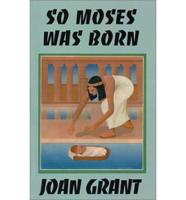 So Moses Was Born