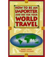 How to Be an Importer and Pay for Your World Travel