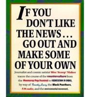 If You Don't Like the News-- Go Out and Make Some of Your Own