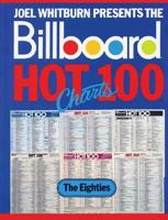 Joel Whitburn Presents the Billboard Hot 100 Charts. The Eighties