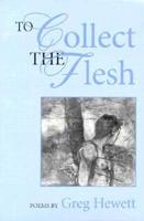 To Collect the Flesh