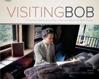 Visiting Bob: Poems Inspired by the Life and Work of Bob Dylan