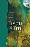 Listening for God Through 1 & 2 Timothy and Titus