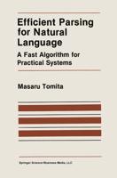 Efficient Parsing for Natural Language : A Fast Algorithm for Practical Systems
