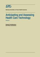 Anticipating and Assessing Health Care Technology. Vol. 1 General Considerations and Policy Conclusions