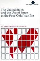 United States and the Use of Force in the Post-Cold War Era