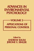 Advances in Environmental Psychology: Volume 2: Applications of Personal Control