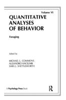 Quantitative Analyses of Behavior. Vol. 6 Foraging