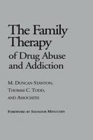 The Family Therapy of Drug Abuse and Addiction