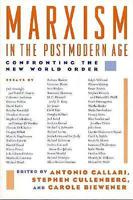 Marxism In The Postmodern Age: Confronting The New World Or