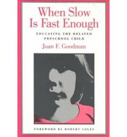 When Slow Is Fast Enough