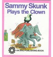 Sammy Skunk Plays the Clown