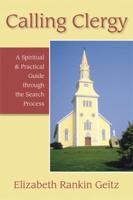 Calling Clergy: A Spiritual & Practical Guide Through the Search Process