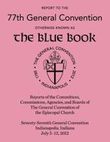 The Blue Book 2012 Report to the 77th General Convention