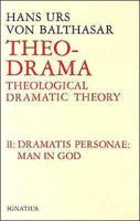 Theo-Drama Volume 2 The Dramatis Personae : Man in God