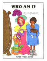 Image of God: Who Am I?. Pre-School Workbook B
