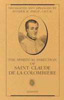 The Spiritual Direction of Saint Claude De La Colombière