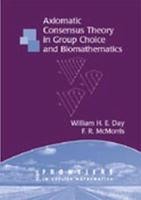 Axiomatic Consensus Theory in Group Choice and Biomathematics