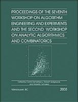 Proceedings of the Seventh Workshop on Algorithm Engineering and Experiments and the Second Workshop on Analytic Algorithmics and Combinatorics