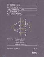 Proceedings of the Sixth SIAM International Conference on Data Mining