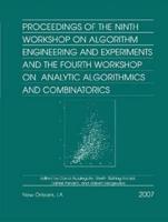 Proceedings of the Ninth Workshop on Algorithm Engineering and Experiments and the Fourth Workshop on Analytic Algorithmics and Combinatorics