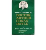 Medical Casebook of Doctor Arthur Conan Doyle